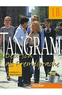  - Tangram 1B: Deutsch als Fremdsprache: Kursbuch und Arbeitsbuch