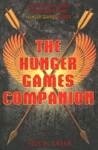 Lois H. Gresh - The Hunger Games Companion