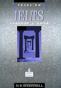 Sue O'Connell - Focus on IELTS: Teacher's Book
