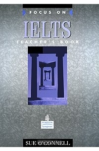 Sue O'Connell - Focus on IELTS: Teacher's Book