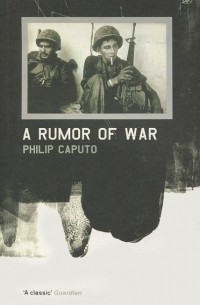Филипп Капуто - A Rumor Of War