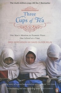 Грег Мортенсон, Дэвид Оливер Релин - Three Cups of Tea