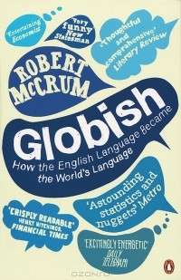 Роберт Маккрам - Globish: How the English Language Became the World's Language