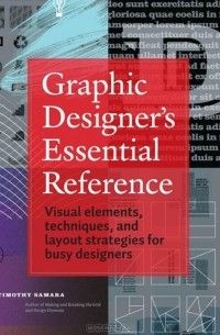 Graphic Designer's Essential Reference: Visual Elements, Techniques, and Layout Strategies for Busy Designers