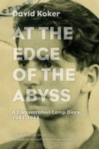  - At the Edge of the Abyss: A Concentration Camp Diary, 1943-1944