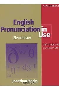 Jonathan Marks - English Pronunciation in Use: Elementary: Self-Study and Classroom Use