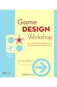 Трейси Фуллертон - Game Design Workshop: A Playcentric Approach to Creating Innovative Games