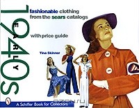 Тина Скиннер - Fashionable Clothing from the Sears Catalogs: Early 1940s