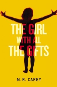 M. R. Carey - The Girl with All the Gifts