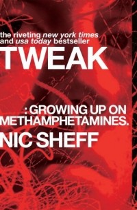 Ник Шефф - Tweak: Growing Up on Methamphetamines