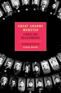 Caroline Blackwood - Great Granny Webster