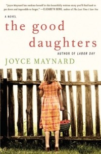 Joyce Maynard - The Good Daughters