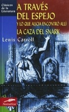 Lewis Carroll - A traves del espejo y lo que Alicia encontró allí. La caza del Snark (сборник)