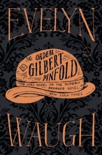 Evelyn Waugh - The Ordeal of Gilbert Pinfold