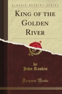 John Ruskin - King of the Golden River