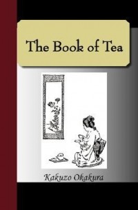 Kakuzō Okakura - The Book of Tea