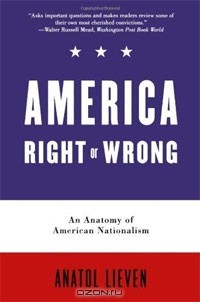 Anatol Lieven - America Right or Wrong: An Anatomy of American Nationalism