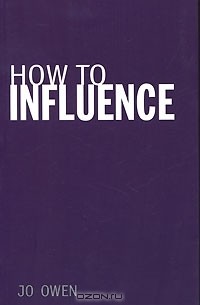 Джо Оуэн - How to Influence