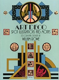 William Rowe - Art Deco Spot Illustrations and Motifs: 513 Original Designs