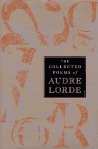 Одри Лорд - The Collected Poems of Audre Lorde