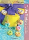 Charlotte Stowell - Tasty Trinkets: Polymer Clay Food Jewellery