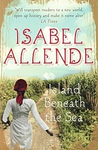 Isabel Allende - Island Beneath the Sea