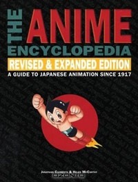  - The Anime Encyclopedia: A Guide to Japanese Animation Since 1917