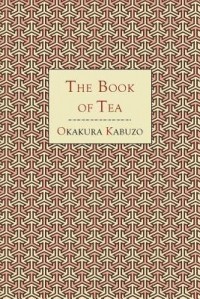 Kakuzō Okakura - The Book of Tea