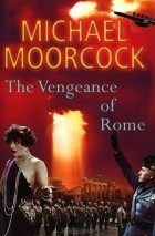 Майкл Муркок - The Vengeance of Rome