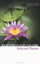 Рабиндранат Тагор - Rabindranath Tagore: Selected Poems