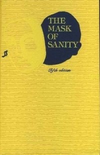 Херви Клекли - The Mask of Sanity: An Attempt to Clarify Some Issues About the So Called Psychopathic Personality