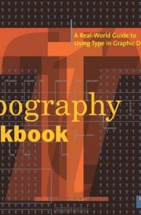 Тимоти Самара - Typography Workbook: A Real-World Guide to Using Type in Graphic Design