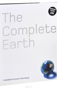 Дуглас Палмер - The Complete Earth: A Satellite Portrait of Our Planet