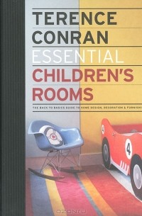 Теренс Конран - Essential Children's Rooms