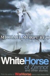 Майкл Морпурго - The White Horse of Zennor and Other Stories