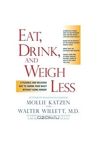  - Eat, Drink, and Weigh Less: A Flexible and Delicious Way to Shrink Your Waist Without Going Hungry
