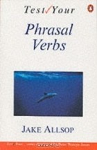  - Test Your Phrasal Verbs (Test Your)
