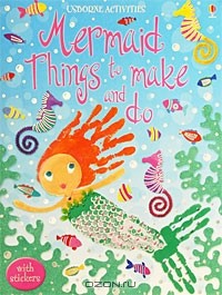 Леоне Пратт - Mermaid Things to Make and Do