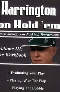 Дэн Харрингтон, Билл Роберти - Harrington on Hold 'em: Expert Strategies for No Limit Tournaments, Vol. III--The Workbook (Harrington on Hold'em)