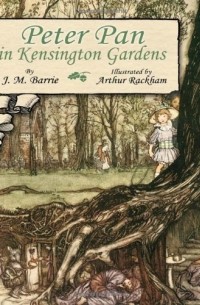 Джеймс Барри - Peter Pan in Kensington Gardens