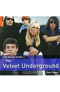 Питер Хоган - The Rough Guide to Velvet Underground