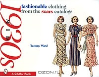 Tammy Ward - Fashionable Clothing from the Sears Catalogs: Mid 1930s