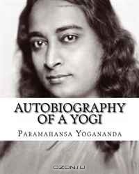 Paramahansa Yogananda - Autobiography of a Yogi