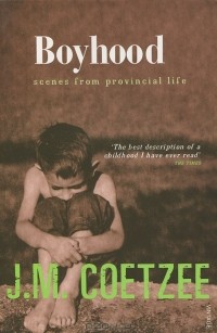 J.M. Coetzee - Boyhood: Scenes from Provincial Life