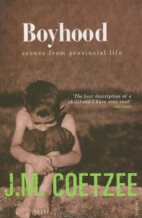 J.M. Coetzee - Boyhood: Scenes from Provincial Life