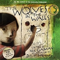 Нил Гейман - The Wolves in the Walls (+ CD)