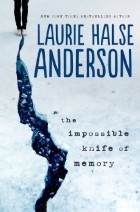 Laurie Halse Anderson - The Impossible Knife of Memory