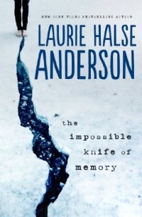 Laurie Halse Anderson - The Impossible Knife of Memory