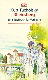 Kurt Tucholsky - Rheinsberg: Ein Bilderbuch für Verliebte