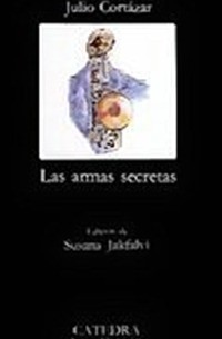 Хулио Кортасар - Las armas secretas